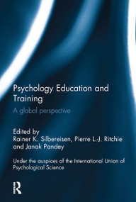 Psychology Education and Training (A global perspective) by Rainer Silbereisen, Pierre Ritchie, Janak Pandey, 9781848724273