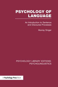 Psychology of Language (PLE: Psycholinguistics) (An Introduction to Sentence and Discourse Processes) by Murray Singer, 9781138996908