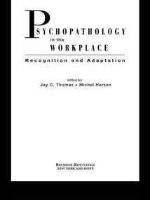 Psychopathology in the Workplace (Recognition and Adaptation) by Jay C. Thomas, Michel Hersen, 9781138996915