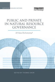 Public and Private in Natural Resource Governance (A False Dichotomy?) - 9781138996960 by Thomas Sikor, 9781138996960