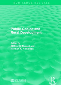 Public Choice and Rural Development by Clifford S. Russell, Norman K. Nicholson, 9781138962224