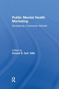 Public Mental Health Marketing (Developing a Consumer Attitude) - 9781138984233 by Donald Self, 9781138984233