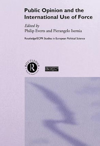 Public Opinion and the International Use of Force by Philip Everts, Pierangelo Isernia, 9781138996953