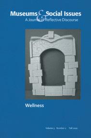 Pursuing Wellness (Museums & Social Issues 5:2 Thematic Issue) by John Fraser, Judith Koke, 9781598748598