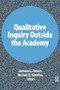 Qualitative Inquiry Outside the Academy by Norman K Denzin, Michael D Giardina, 9781611328967