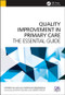 Quality Improvement in Primary Care (The Essential Guide) by Stephen Gillam, 9781846197680
