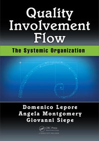 Quality, Involvement, Flow (The Systemic Organization) by Domenico Lepore, Angela Montgomery, Giovanni Siepe, 9781498755887