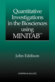 Quantitative Investigations in the Biosciences using MINITAB by John Eddison, 9781584880332