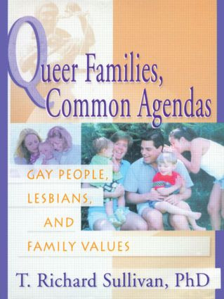 Queer Families, Common Agendas (Gay People, Lesbians, and Family Values) by Richard Sullivan, 9781560231301