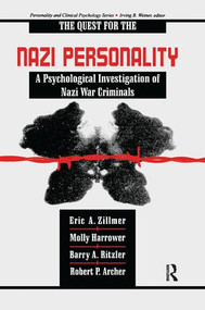 The Quest for the Nazi Personality (A Psychological Investigation of Nazi War Criminals) by Eric A. Zillmer, Molly Harrower, Barry A. Ritzler, Robert P. Archer, 9781138989801