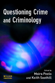 Questioning Crime and Criminology - 9781843921264 by Moira Peelo, Keith Soothill, 9781843921264