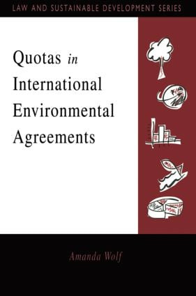 Quotas in International Environmental Agreements by Amanda Wolf, 9781853834004