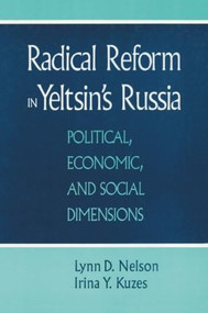 Radical Reform in Yeltsin's Russia (What Went Wrong?) by Julie Nelson, Irina Y. Kuzes, 9781563244803