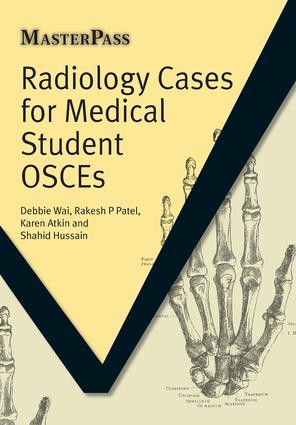 Radiology Cases for Medical Student OSCEs by Debbie Wai, Rakesh P Patel, Karen Atkin, Shahid Hussain, 9781846194528