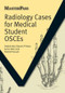 Radiology Cases for Medical Student OSCEs by Debbie Wai, Rakesh P Patel, Karen Atkin, Shahid Hussain, 9781846194528