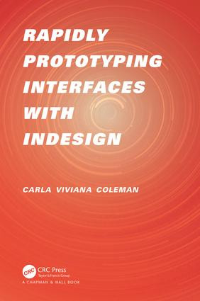 Rapidly Prototyping Interfaces with InDesign by Carla Viviana Coleman, 9781498799249