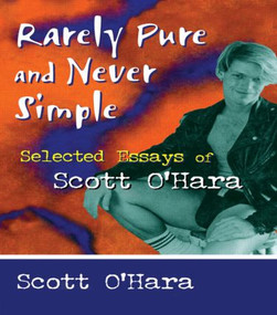 Rarely Pure and Never Simple (Selected Essays of Scott O'Hara) by Scott O' Hara, 9781560239390