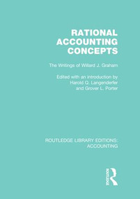 Rational Accounting Concepts (RLE Accounting) (The Writings of Willard J. Graham) by Harold Langenderfer, Grover Porter, 9781138984516