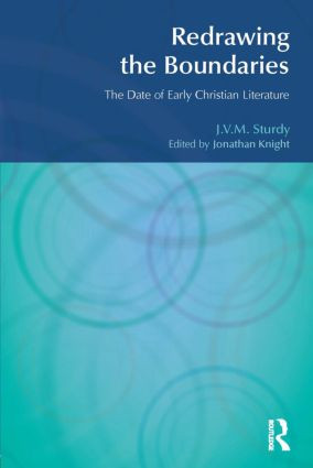 Redrawing the Boundaries (The Date of Early Christian Literature) by J. V. M. Sturdy, Jonathan Knight, 9781845533021