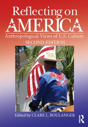 Reflecting on America (Anthropological Views of U.S. Culture) by Clare L. Boulanger, 9781629583693
