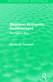 Regional Economic Development (The Federal Role) - 9781138944800 by Gordon C. Cameron, 9781138944800