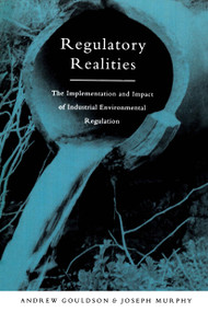 Regulatory Realities (The Implementation and Impact of Industrial Environmental Regulation) by Andrew Gouldson, Joseph Murphy, 9781853834585