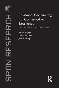 Relational Contracting for Construction Excellence (Principles, Practices and Case Studies) by Albert P Chan, Daniel W Chan, John F Yeung, 9781138997196