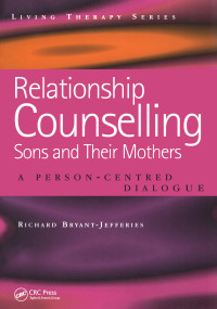 Relationship Counselling - Sons and Their Mothers (A Person-Centred Dialogue) by Richard Bryant-Jefferies, 9781857756487