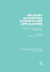 Relevant Accounting Concepts and Applications (RLE Accounting) (The Writings and Contributions of C. Rufus Rorem) by Harvey Hendrickson, 9781138984950