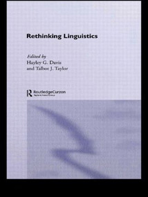 Rethinking Linguistics by Hayley G. Davis, Talbot J. Taylor, 9781138868359