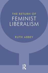 The Return of Feminist Liberalism by Ruth Abbey, 9781844652709