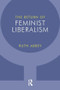 The Return of Feminist Liberalism by Ruth Abbey, 9781844652709