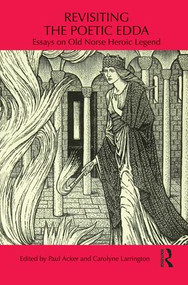 Revisiting the Poetic Edda (Essays on Old Norse Heroic Legend) by Paul Acker, Carolyne Larrington, 9781138936997