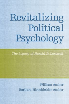 Revitalizing Political Psychology (The Legacy of Harold D. Lasswell) - 9781848728929 by William Ascher, Barbara Hirschfelder-Ascher, 9781848728929