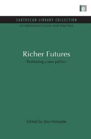 Richer Futures (Fashioning a New Politics) - 9781849710107 by Ken Worpole, 9781849710107