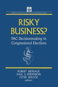 Risky Business (PAC Decision Making and Strategy) - 9781563242953 by Robert Biersack, Paul S. Herrnson, Clyde Wilcox, 9781563242953