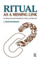 Ritual as a Missing Link (Sociology, Structural Ritualization Theory, and Research) by J. David Knottnerus, 9781594518560