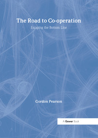The Road to Co-operation (Escaping the Bottom Line) by Gordon Pearson, 9781409448303