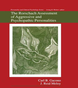 The Rorschach Assessment of Aggressive and Psychopathic Personalities by Carl B. Gacono, J. Reid Meloy, 9781138989900