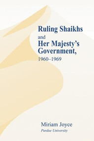 Ruling Shaikhs and Her Majesty's Government (1960-1969) - 9781138985568 by Miriam Joyce, 9781138985568