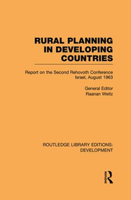 Rural Planning in Developing Countries (Report on the Second Rehovoth Conference Israel, August 1963) by Raanan Weitz, 9781138865709