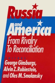 Russia and America: From Rivalry to Reconciliation (From Rivalry to Reconciliation) - 9781563242854 by George Ginsburgs, Alvin Z. Rubinstein, Oles M. Smolansky, 9781563242854