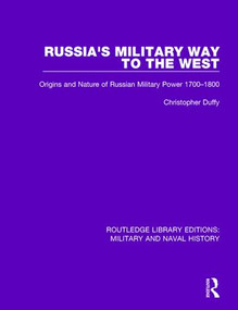 Russia's Military Way to the West (Origins and Nature of Russian Military Power 1700-1800) by Christopher Duffy, 9781138924758