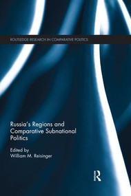 Russia's Regions and Comparative Subnational Politics by William M. Reisinger, 9781138830356