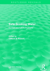Safe Drinking Water (Current and Future Problems) by Clifford S. Russell, 9781138962620