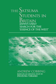 The Satsuma Students in Britain (Japan's Early Search for the essence of the West') - 9781138981287 by Andrew Cobbing, 9781138981287