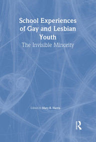 School Experiences of Gay and Lesbian Youth (The Invisible Minority) - 9781560231097 by Mary B Harris, 9781560231097