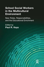School Social Workers in the Multicultural Environment (New Roles, Responsibilities, and Educational Enrichment) - 9781138981379 by Paul R Keys, 9781138981379
