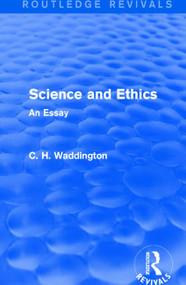 Science and Ethics (An Essay) by C. H. Waddington, 9781138956957