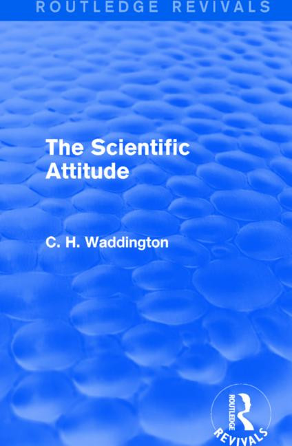 The Scientific Attitude - 9781138957039 by C. H. Waddington, 9781138957039